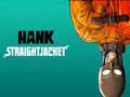 Hra Hank Straightjacket