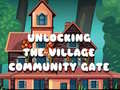 Hra Unlocking the Village Community Gate
