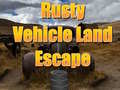 Hra Rusty Vehicle Land Escape 