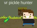 Hra VR Pickle Hunter