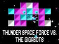 Hra Thunder Space Force vs The Gigabots