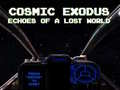 Hra Cosmic Exodus: Echoes of A Lost World