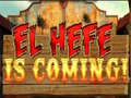 Hra El Hefe is Coming