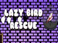 Hra Lazy Bird Rescue
