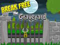 Hra Break Free The Graveyard