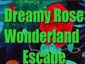 Hra Dreamy Rose Wonderland Escape