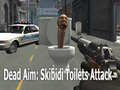 Hra Dead Aim: Skibidi Toilets Attack