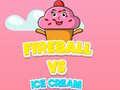 Hra Fireball Vs Ice Cream