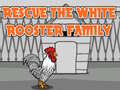 Hra Rescue The White Rooster Family