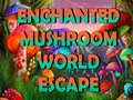 Hra Enchanted Mushroom World Escape