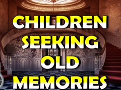 Hra Children Seeking Old Memories