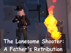 Hra The Lonesome Shooter: A Father's Retribution