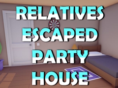 Hra Relatives Escaped Party House