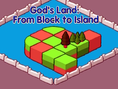 Hra God's Land: From Block to Island