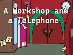 Hra A Workshop and a Telephone