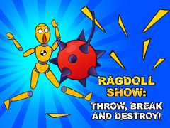 Hra Ragdoll Show: Throw, Break and Destroy!