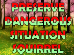 Hra Preserve Dangerous Situation Squirrel
