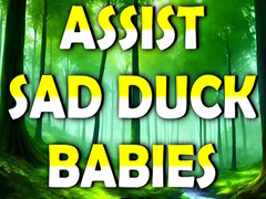 Hra Assist Sad Duck Babies