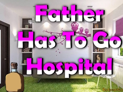 Hra Father Has To Go Hospital