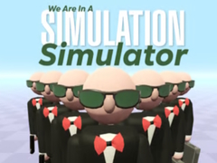 Hra We Are In A Simulation Simulator