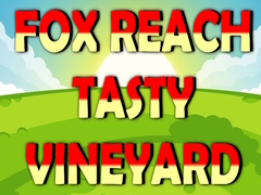 Hra Fox Reach Tasty Vineyard