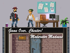 Hra Game Over, Cheater! Moderator Madness