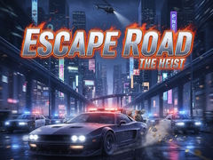 Hra Escape Road The Heist