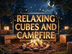 Hra Relaxing Cubes and Campfire