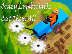 Hra Crazy Lumberjack: Cut Them All