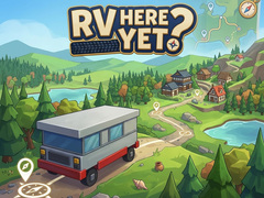 Hra RV Here Yet?