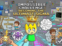Hra The Impossible Challenge Becoming The Ultimate Sigma