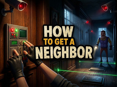 Hra How to get a NEIGHBOR