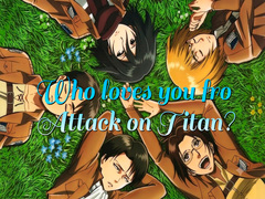 Hra Who loves you from Attack on Titan?