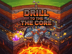 Hra Drill to the Core