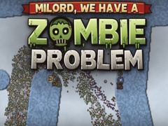 Hra Milord, We Have a Zombie Problem